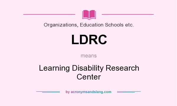 What does LDRC mean? It stands for Learning Disability Research Center