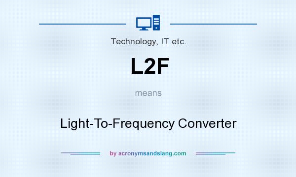 What does L2F mean? It stands for Light-To-Frequency Converter
