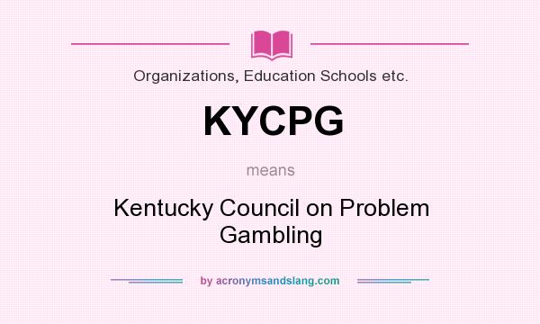What does KYCPG mean? It stands for Kentucky Council on Problem Gambling