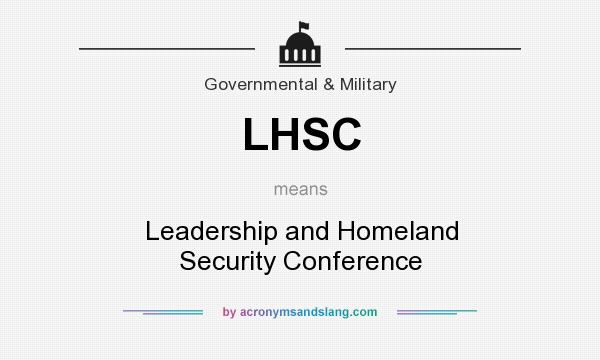 What does LHSC mean? It stands for Leadership and Homeland Security Conference