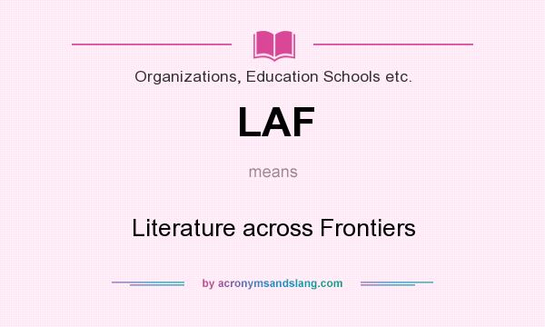 What does LAF mean? It stands for Literature across Frontiers