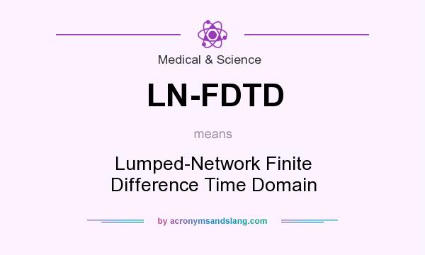 What does LN-FDTD mean? It stands for Lumped-Network Finite Difference Time Domain
