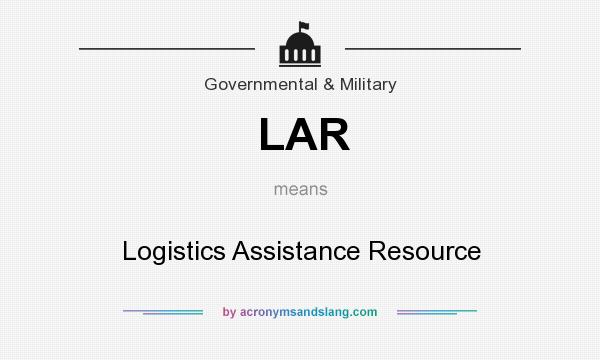 What does LAR mean? It stands for Logistics Assistance Resource