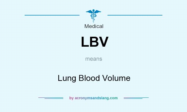 What does LBV mean? It stands for Lung Blood Volume