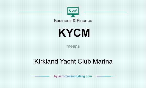 What does KYCM mean? It stands for Kirkland Yacht Club Marina