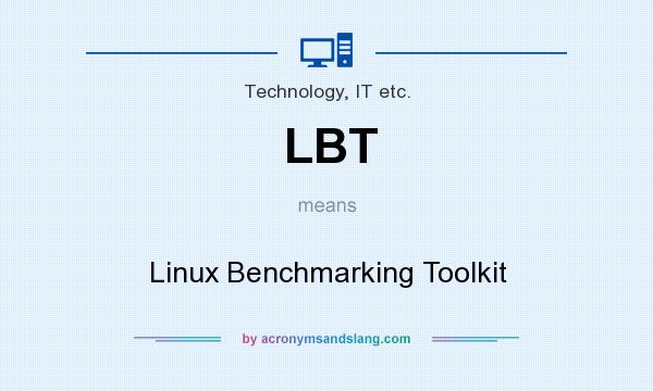 What does LBT mean? It stands for Linux Benchmarking Toolkit