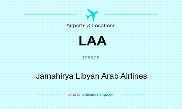 What does LAA mean? It stands for Jamahirya Libyan Arab Airlines