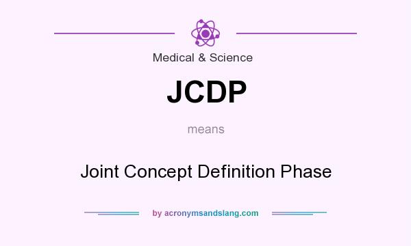 What does JCDP mean? It stands for Joint Concept Definition Phase