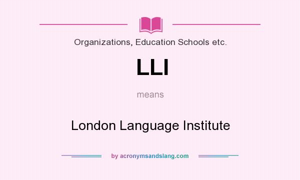 What does LLI mean? It stands for London Language Institute