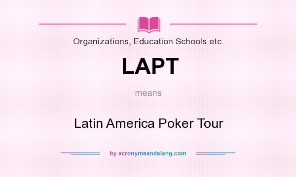 What does LAPT mean? It stands for Latin America Poker Tour