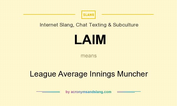 What does LAIM mean? It stands for League Average Innings Muncher