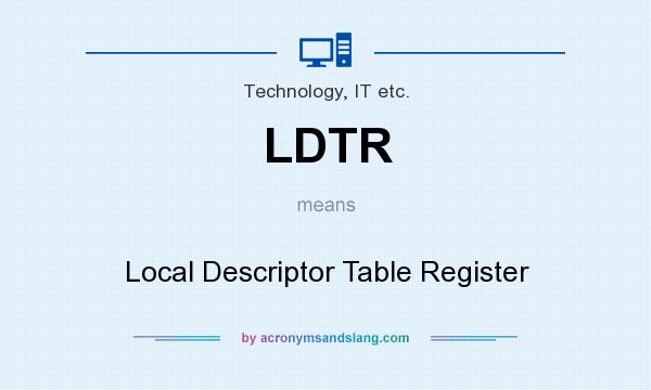 What does LDTR mean? It stands for Local Descriptor Table Register