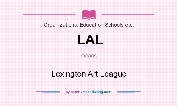 What does LAL mean? It stands for Lexington Art League
