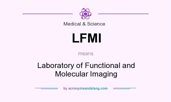What does LFMI mean? It stands for Laboratory of Functional and Molecular Imaging
