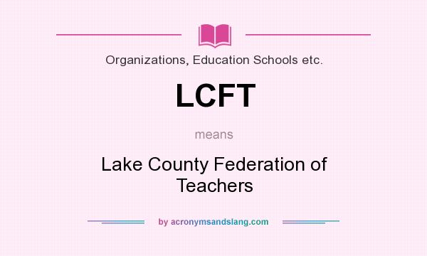 What does LCFT mean? It stands for Lake County Federation of Teachers