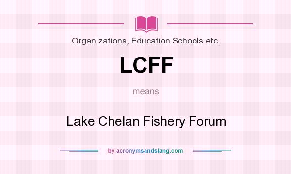 What does LCFF mean? It stands for Lake Chelan Fishery Forum