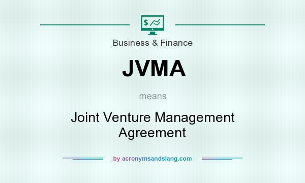 What does JVMA mean? It stands for Joint Venture Management Agreement
