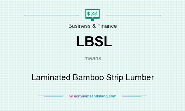 What does LBSL mean? It stands for Laminated Bamboo Strip Lumber