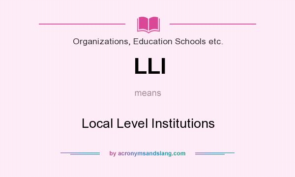 What does LLI mean? It stands for Local Level Institutions