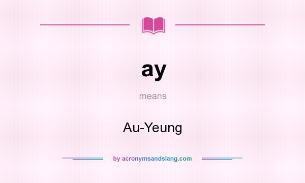 What does ay mean? It stands for Au-Yeung