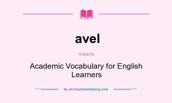 What does avel mean? It stands for Academic Vocabulary for English Learners