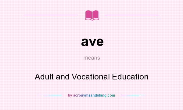 What does ave mean? It stands for Adult and Vocational Education