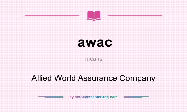 What does awac mean? It stands for Allied World Assurance Company