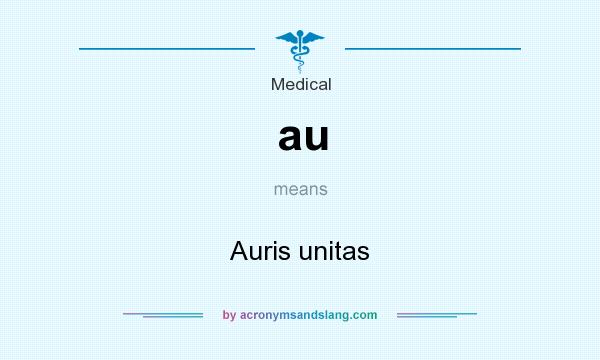 What does au mean? It stands for Auris unitas