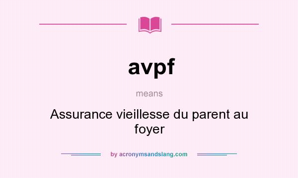 What does avpf mean? It stands for Assurance vieillesse du parent au foyer