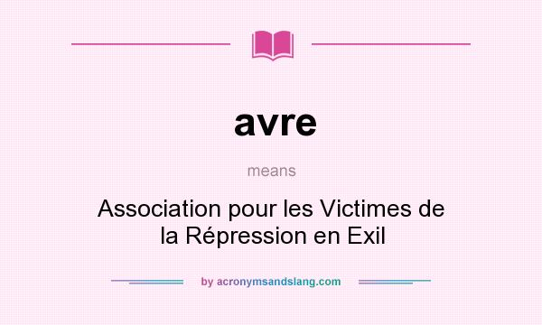 What does avre mean? It stands for Association pour les Victimes de la Répression en Exil