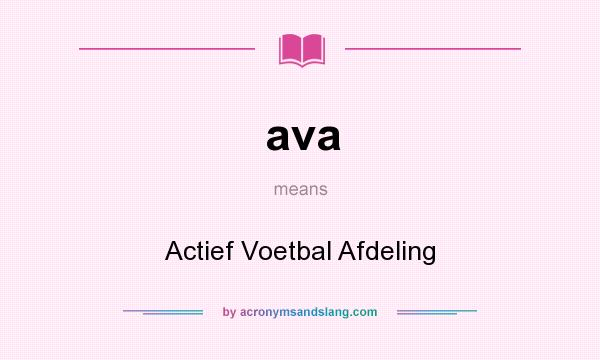 What does ava mean? It stands for Actief Voetbal Afdeling
