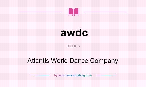 What does awdc mean? It stands for Atlantis World Dance Company