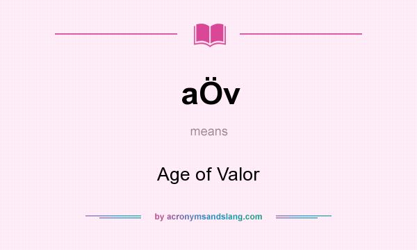 What does aÖv mean? It stands for Age of Valor