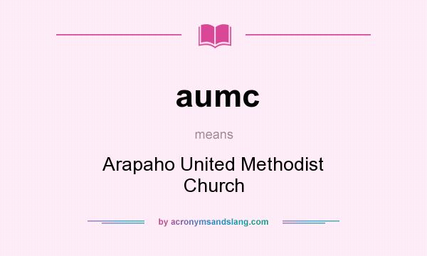 What does aumc mean? It stands for Arapaho United Methodist Church
