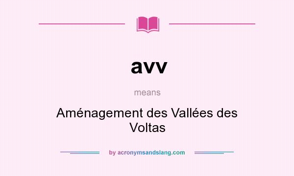 What does avv mean? It stands for Aménagement des Vallées des Voltas