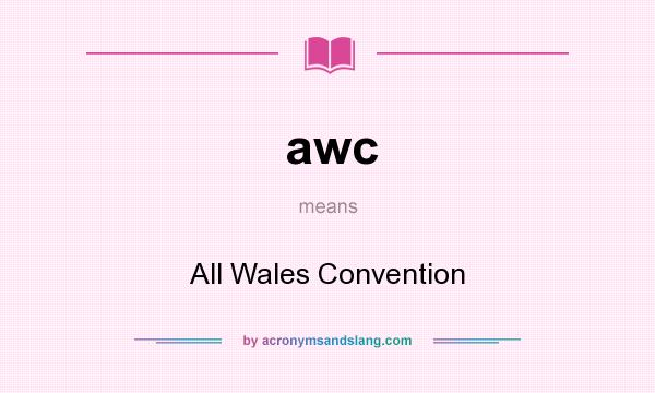 What does awc mean? It stands for All Wales Convention