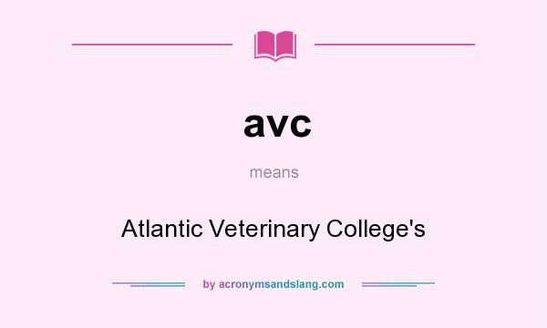 What does avc mean? It stands for Atlantic Veterinary College`s