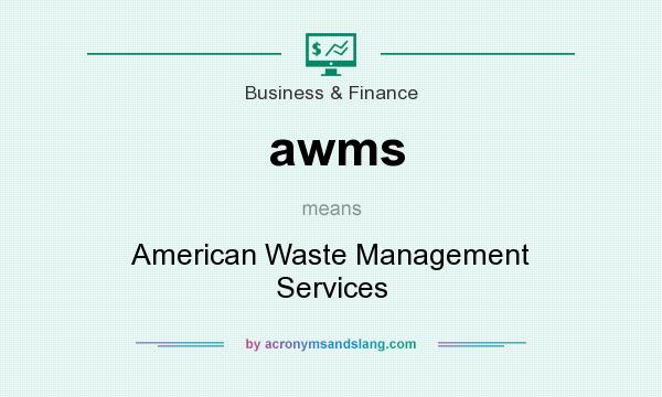 What does awms mean? It stands for American Waste Management Services