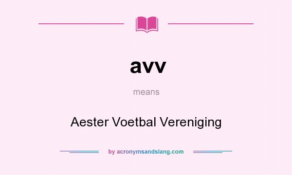 What does avv mean? It stands for Aester Voetbal Vereniging
