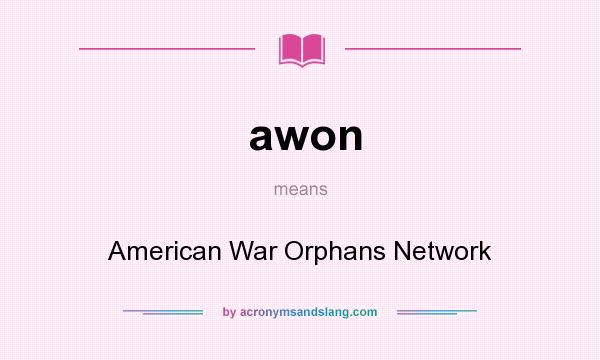 What does awon mean? It stands for American War Orphans Network