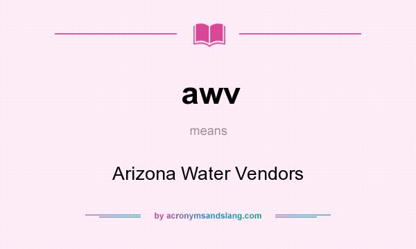 What does awv mean? It stands for Arizona Water Vendors