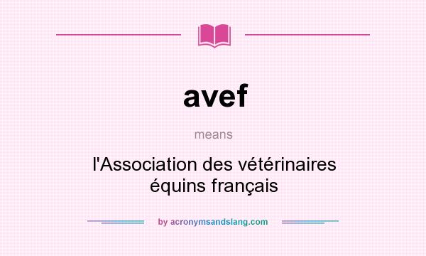 What does avef mean? It stands for l`Association des vétérinaires équins français