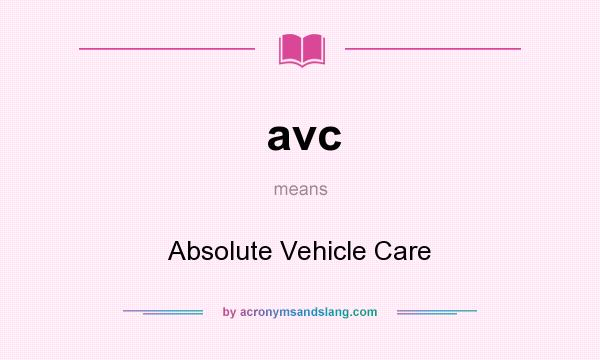 What does avc mean? It stands for Absolute Vehicle Care