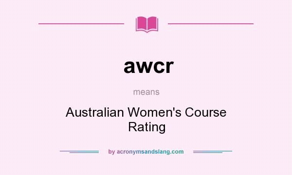 What does awcr mean? It stands for Australian Women`s Course Rating