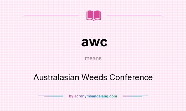 What does awc mean? It stands for Australasian Weeds Conference