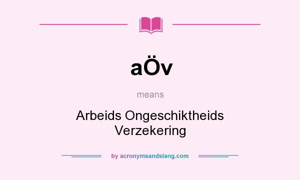 What does aÖv mean? It stands for Arbeids Ongeschiktheids Verzekering
