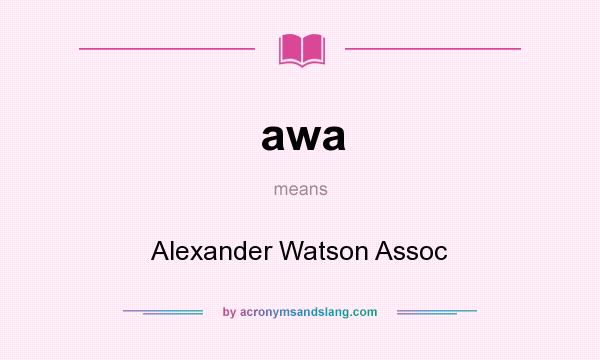 What does awa mean? It stands for Alexander Watson Assoc