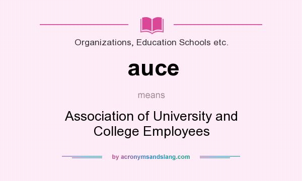 What does auce mean? It stands for Association of University and College Employees