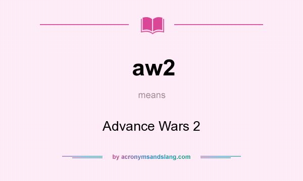 What does aw2 mean? It stands for Advance Wars 2