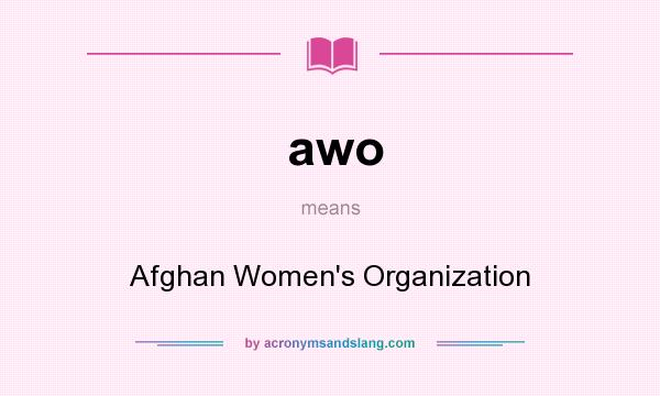 What does awo mean? It stands for Afghan Women`s Organization